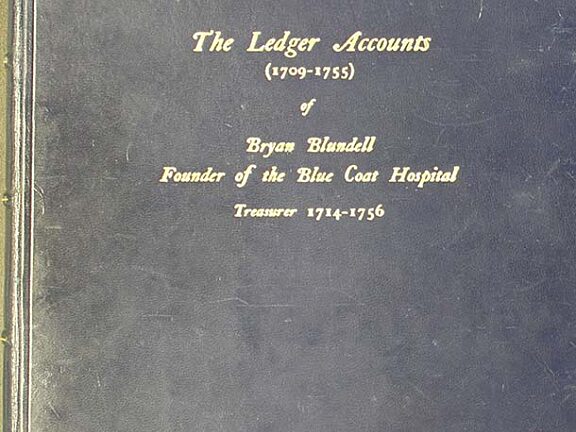 The Ledger Accounts of Bryan Blundell, Founder of the Blue Coat Hospital