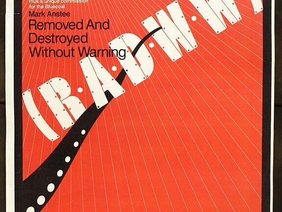 Poster for Mark Anstee's installation, Removed and Destroyed Without Warning