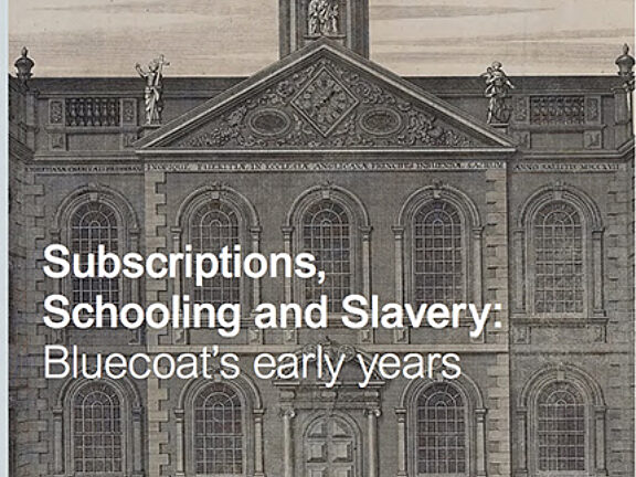 Subscriptions, Schooling, Slavery: Bluecoat's Early Years
